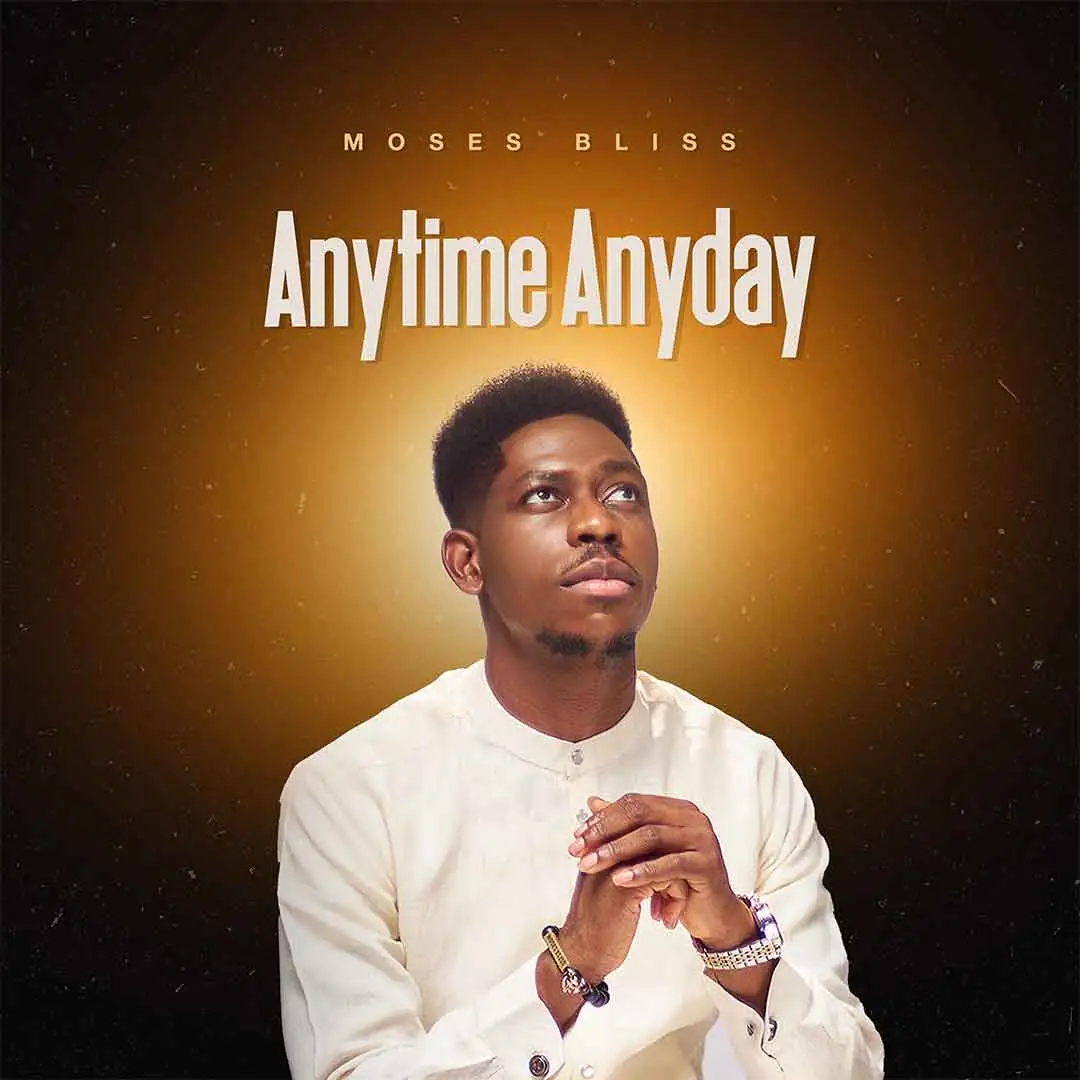 Moses Bliss – Anytime Anyday