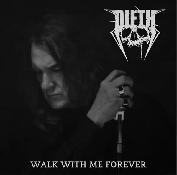 Dieth – Walk With Me Forever