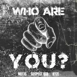 Not3s & Suspect OTB – Who Are You? ft. Kyze