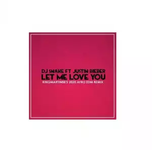 DJ Snake – Let Me Love You Ft. Justin Bieber (KingMartin88’s 2020 AFRO EDM)