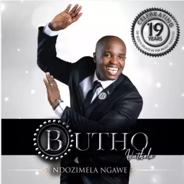 Butho Vuthela – Ndozimela Ngawe (Album)