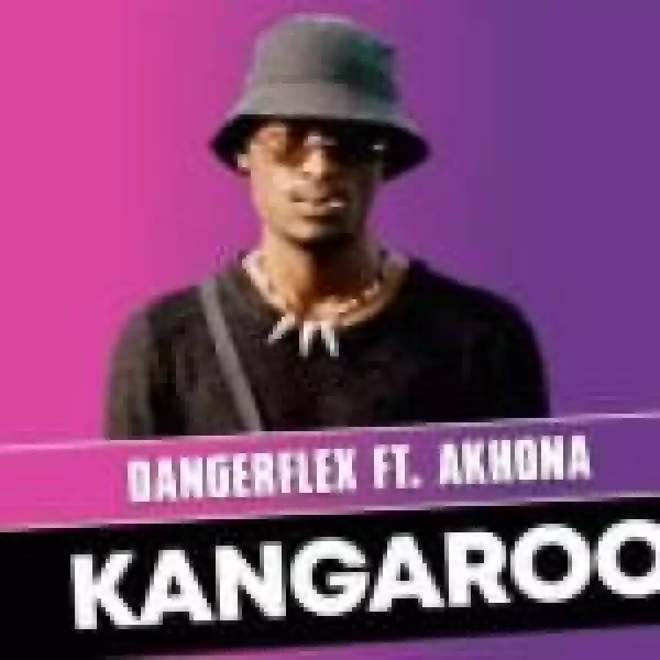 DangerFlex – Kangaroo Ft. Akhona