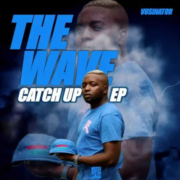 Vusinator – The Wave Catch Up (EP)