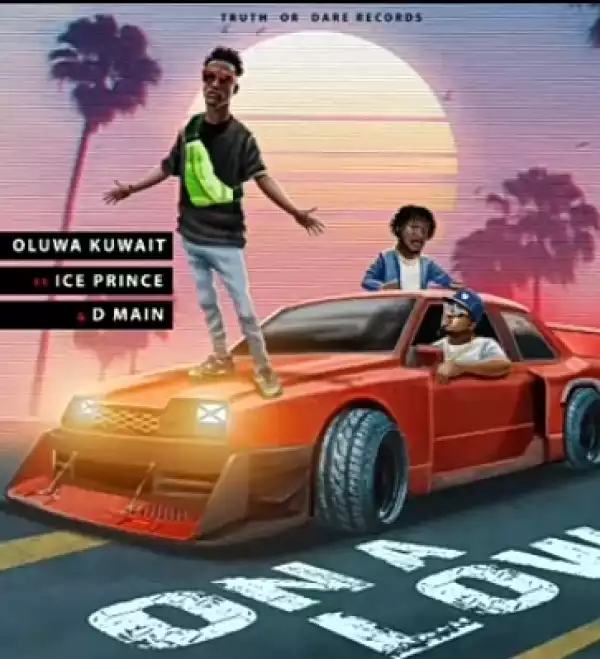 Oluwakuwait - On A Low Ft. Ice Prince, DMain