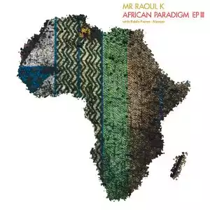 Mr Raoul K, Pablo Fierro & Manoo – African Paradigm III (EP)