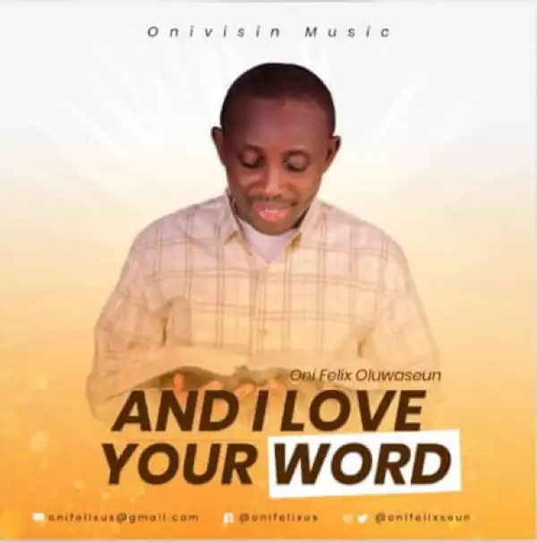 Oni Felix Oluwaseun – And I Love Your Word