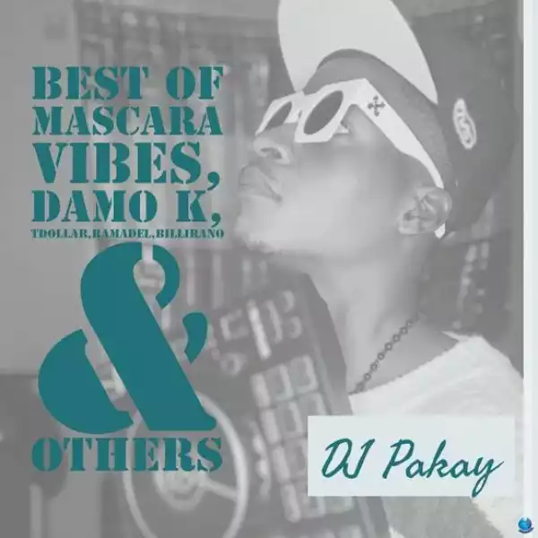 DJ Pakay – Best of Mascara Vibes, Damo K & Tdollar Mix