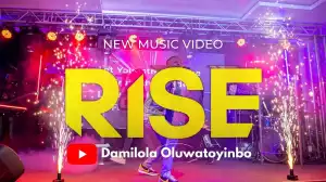 Damilola Oluwatoyinbo – Rise (Video)