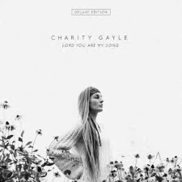 Charity Gayle – Lord You Are My Song