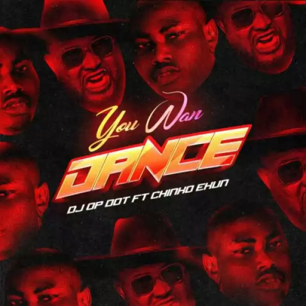 DJ OP Dot ft. Chinko Ekun – You Wan Dance