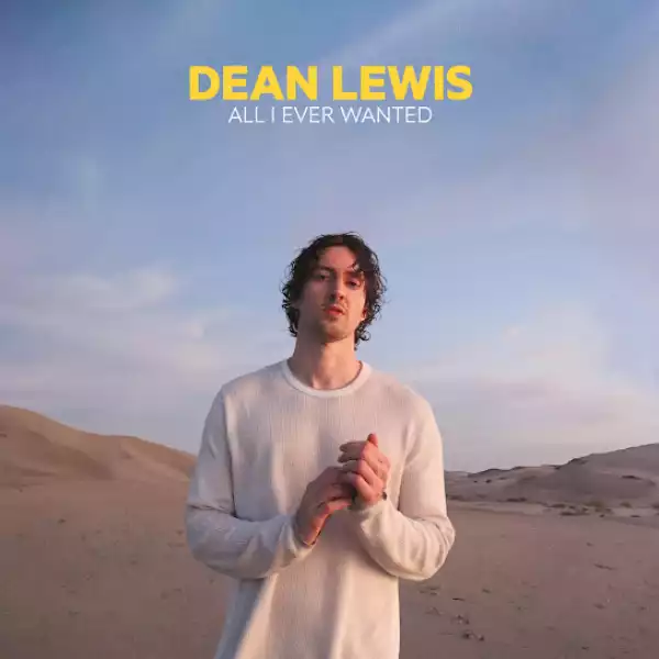 Dean Lewis – All I Ever Wanted