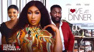 Love At Dinner (2024 Nollywood Movie)