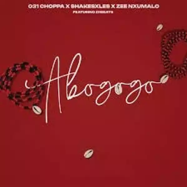 Shakes – Abo Gogo ft Les, 031Choppa, Zee Nxumalo & ZiiBeats