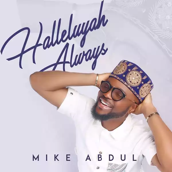 Mike Abdul - You Are Yahweh ft. Shola Allyson