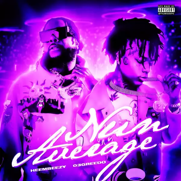 Heembeezy Ft. 03 Greedo – Nun Average