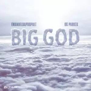 EmanuelDaProphet Ft. OG Parker – Big God