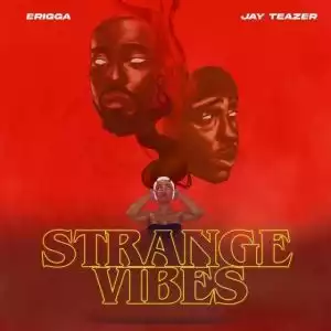 Erigga Ft. Jay Teazer – Strange Vibes (EP)