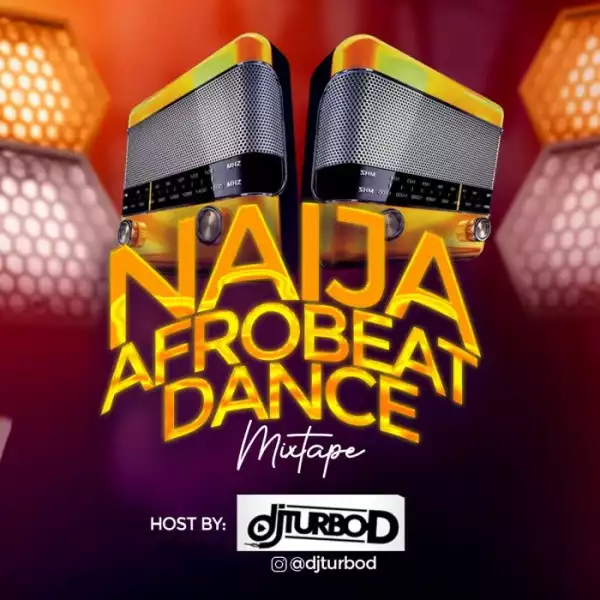 DJ Turbo D – Naija Afrobeat Dance Mix