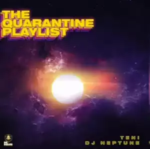 Teni & DJ Neptune – The Quarantine Playlist (EP)