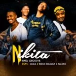 King Groove – Nikita ft. Zuma, Reece Madlisa & Flakko