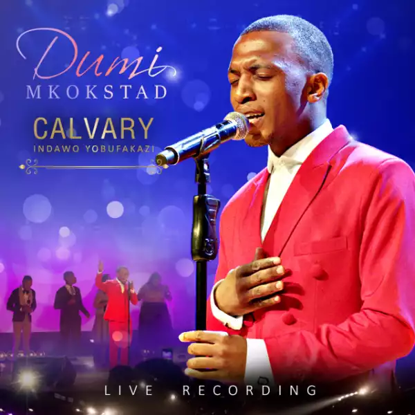 Dumi Mkokstad - We Bless Your Name (feat. Sbu Noah) (Live)