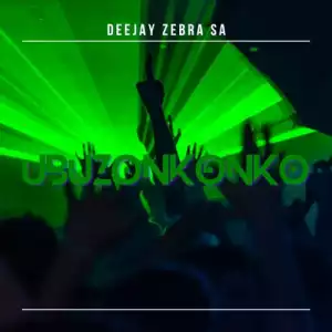 Deejay Zebra SA – Ubuzonkonko (EP)