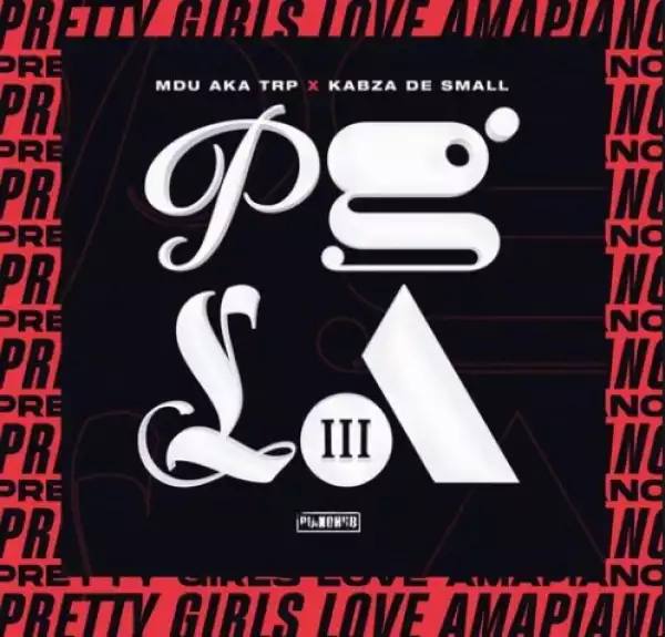 Kabza De Small & MDU aka TRP – Pretty Girls Love Amapiano Part 4 Vol 3 (Album)