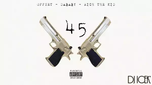 Offset Ft. DaBaby & Rich The Kid - 45