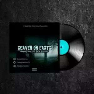 Deejay Maestro & Bustle P – Heaven On Earth (EP)