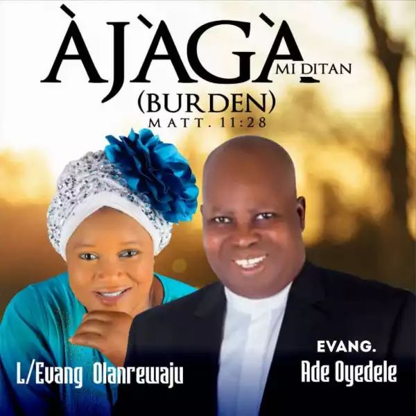 Evang Ade Oyedele – Ajaga Mi Ditan ft. Evang Olanrewaju