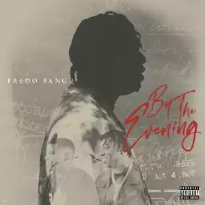 Fredo Bang – By The Evening