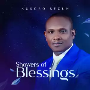 Segun Kusoro – Showers Of Blessings (EP)