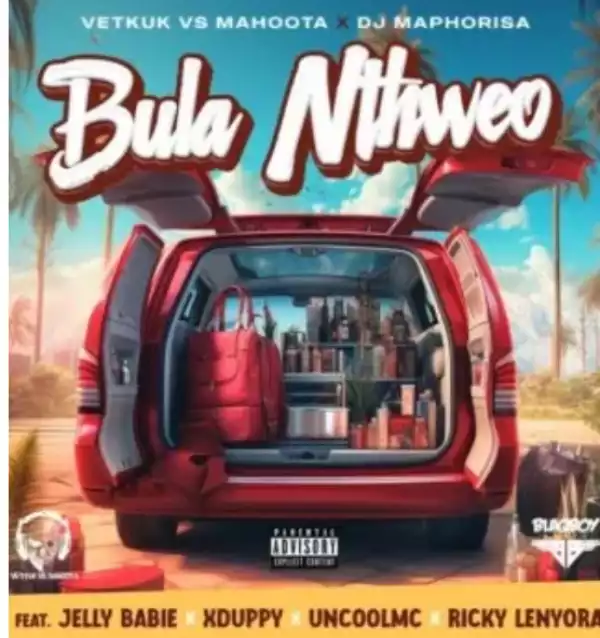 Vetkuk – Bula Nthweo (Radio Edit) Ft. Mahoota, Dj Maphorisa, Uncool MC & Xduppy