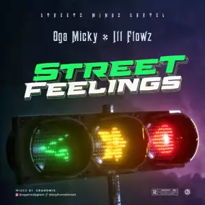 Oga Micky ft. Ill Flowz – Street Feelings