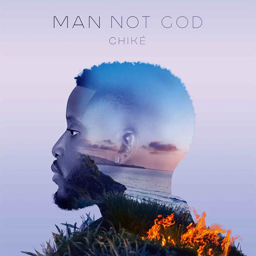 Chike – Man Not God