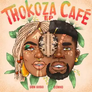 DBN Gogo & Dinho - Thokoza Cafe - (EP)