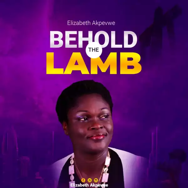 Elizabeth Akpevwe – Behold The Lamb