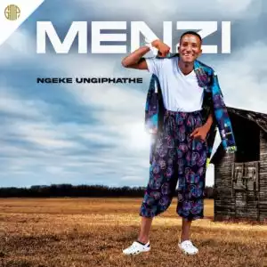 Menzi – Ngeke Ungiphathe (Album)