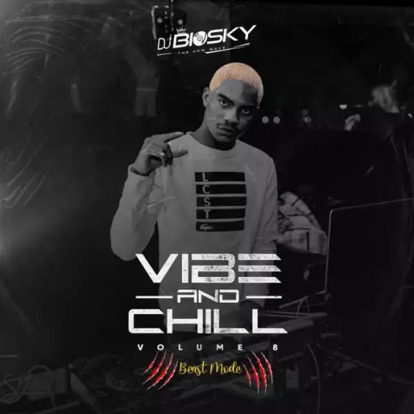 DJ Biosky – Vibe And Chill Mixtape Vol. 8 (Beast Mode)