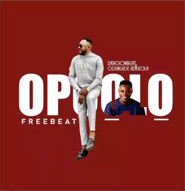 Dragon Beatz x Odunlade Adekola – Opoolo Beatz