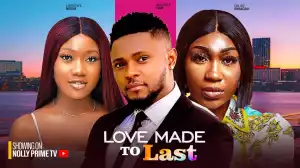 Love Made To Last (2024 Nollywood Movie)