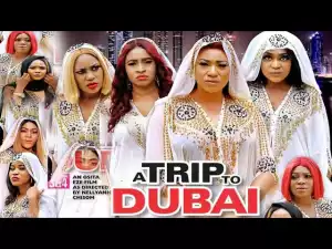 A Trip To Dubai Season 4 (2020 Nollywood Movie)