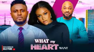 What My Heart Want (2024 Nollywood Movie)