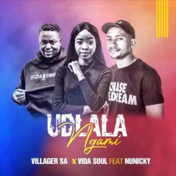 Villager SA & Vida Soul – Udlala Ugami Ft. Nunicky