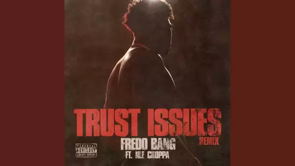 Fredo Bang Ft. NLE Choppa Trust Issues (Remix)