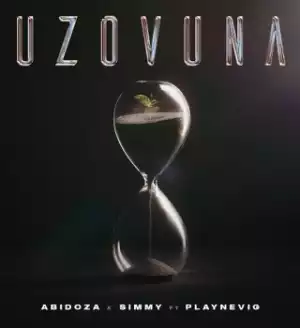 Abidoza – Uzovuna ft. Simmy & PlayNevig