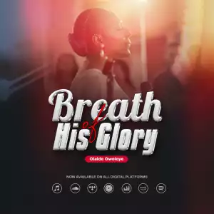 Olaide Owoloye – Breath Of His Glory