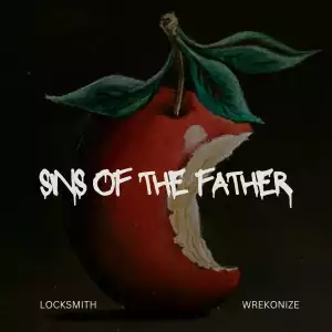 Locksmith Ft. Wrekonize – Sins Of The Father