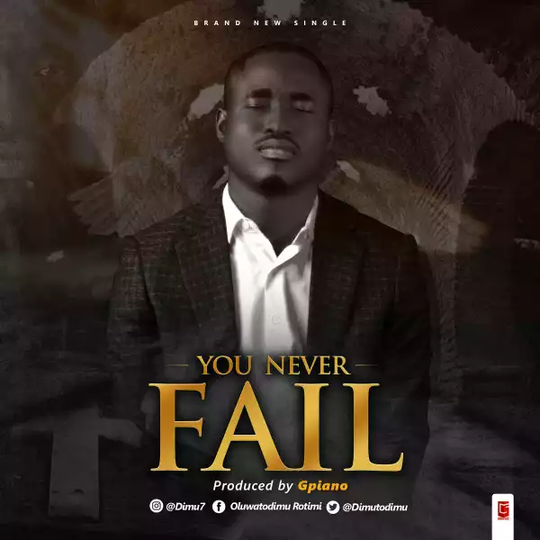 uwatodimu Rotimi – You Never Fail