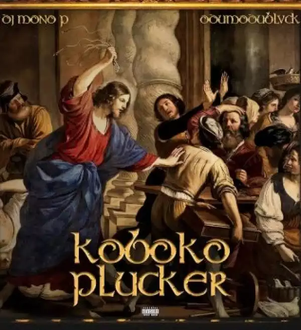 DJ Mono P – Koboko Plucker ft. ODUMODUBLVCK
